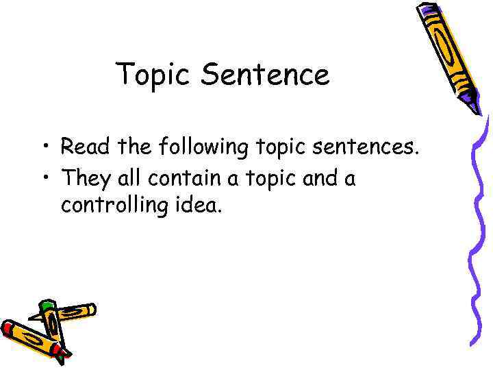 Topic Sentence • Read the following topic sentences. • They all contain a topic