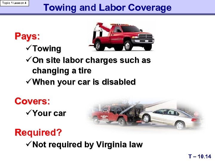 Topic 1 Lesson 4 Towing and Labor Coverage Pays: üTowing üOn site labor charges
