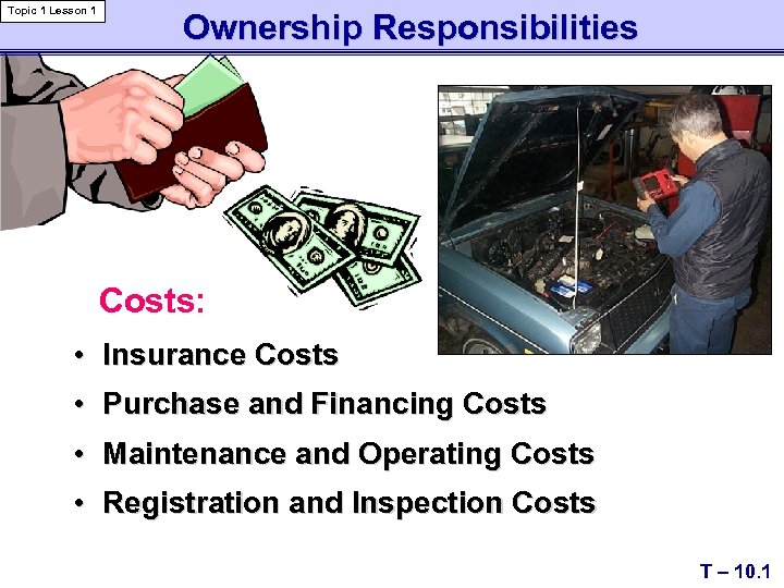 Topic 1 Lesson 1 Ownership Responsibilities Costs: • Insurance Costs • Purchase and Financing