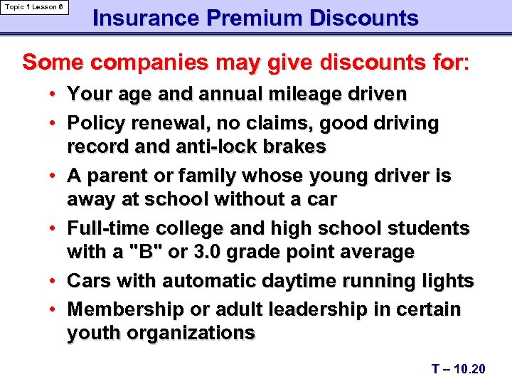 Topic 1 Lesson 6 Insurance Premium Discounts Some companies may give discounts for: •