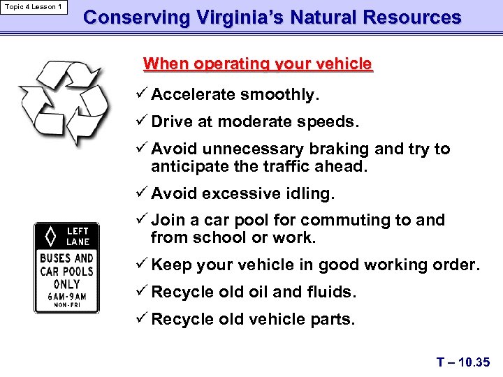 Topic 4 Lesson 1 Conserving Virginia’s Natural Resources When operating your vehicle ü Accelerate