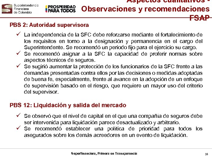 Aspectos cualitativos Observaciones y recomendaciones FSAP PBS 2: Autoridad supervisora ü La independencia de