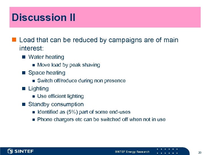 Discussion II n Load that can be reduced by campaigns are of main interest: