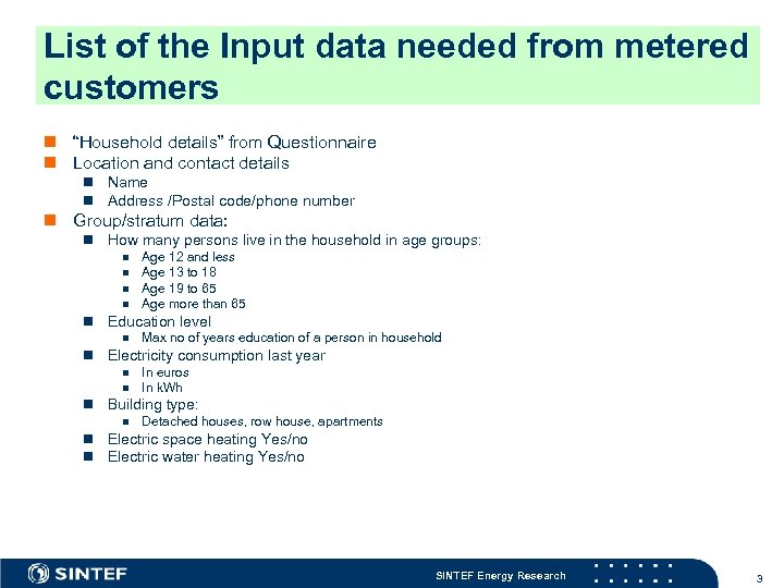 List of the Input data needed from metered customers n “Household details” from Questionnaire