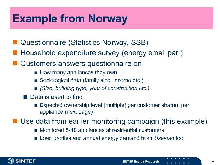 Example from Norway n Questionnaire (Statistics Norway, SSB) n Household expenditure survey (energy small