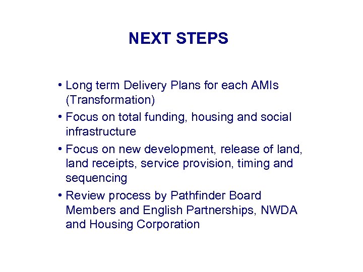 NEXT STEPS • Long term Delivery Plans for each AMIs (Transformation) • Focus on