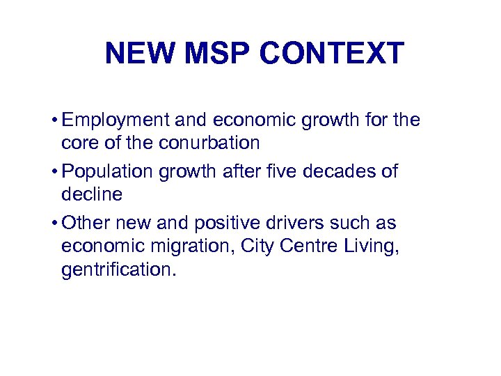 NEW MSP CONTEXT • Employment and economic growth for the core of the conurbation