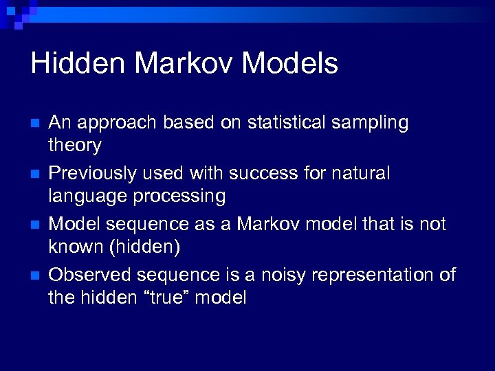 Hidden Markov Models n n An approach based on statistical sampling theory Previously used