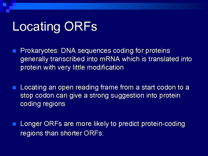 Locating ORFs n Prokaryotes: DNA sequences coding for proteins generally transcribed into m. RNA