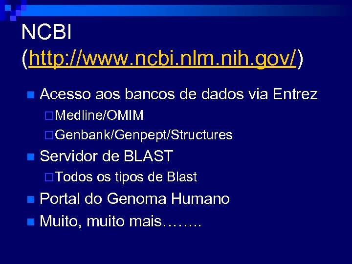 NCBI (http: //www. ncbi. nlm. nih. gov/) n Acesso aos bancos de dados via