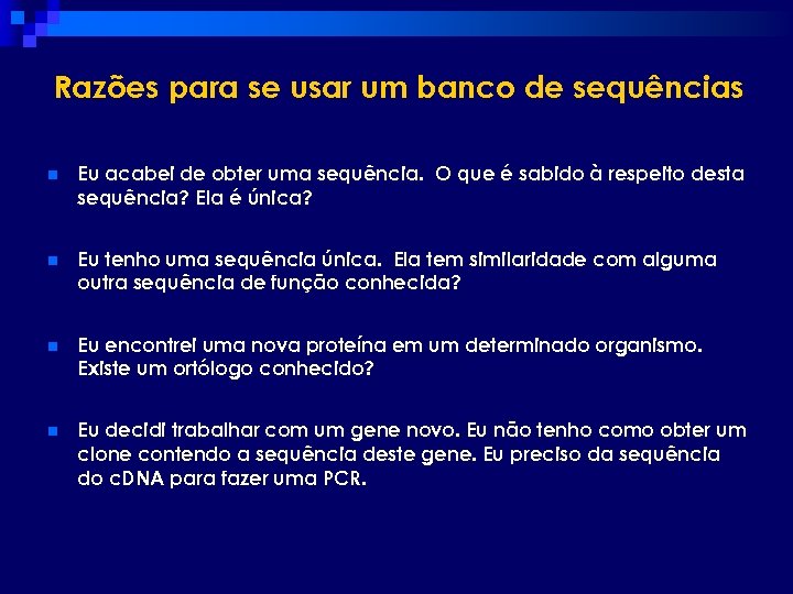 Razões para se usar um banco de sequências n Eu acabei de obter uma