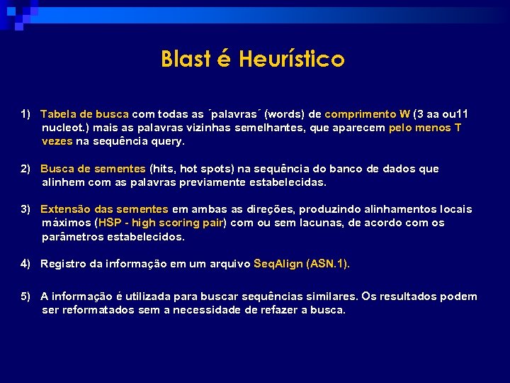 Blast é Heurístico 1) Tabela de busca com todas as ´palavras´ (words) de comprimento