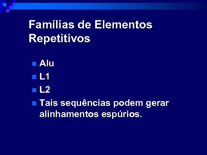 Famílias de Elementos Repetitivos Alu n L 1 n L 2 n Tais sequências
