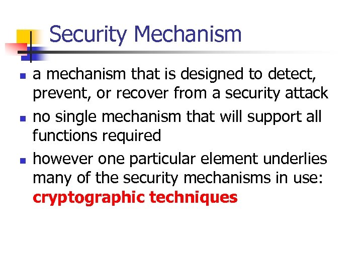 Security Mechanism n n n a mechanism that is designed to detect, prevent, or