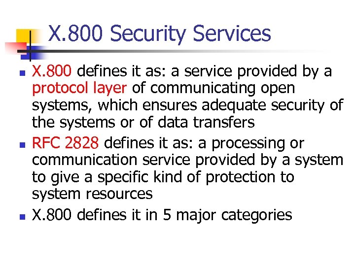 X. 800 Security Services n n n X. 800 defines it as: a service