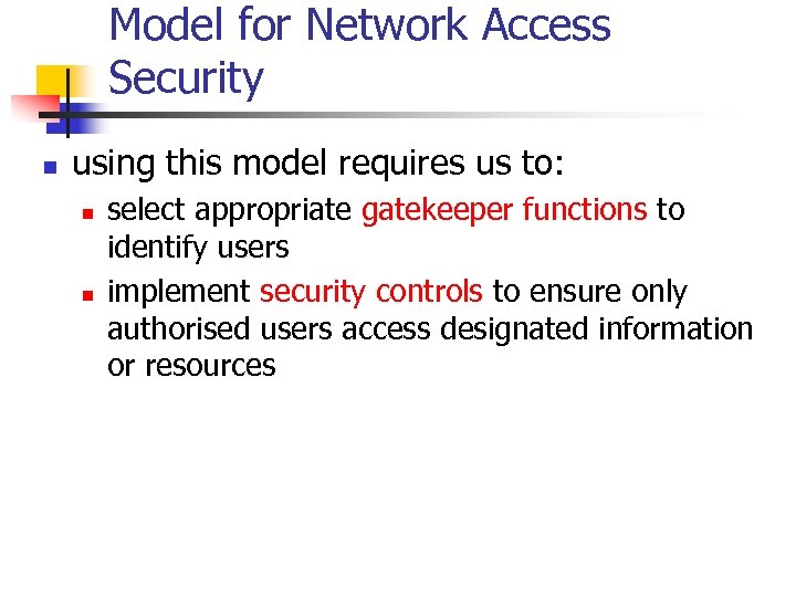 Model for Network Access Security n using this model requires us to: n n