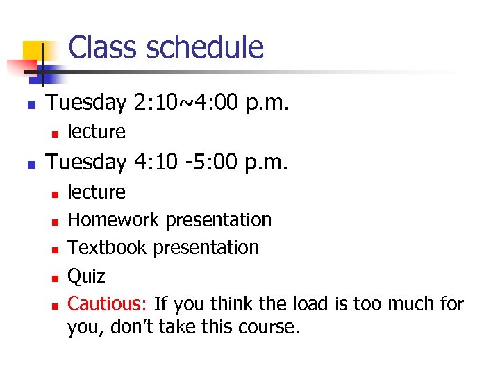 Class schedule n Tuesday 2: 10~4: 00 p. m. n n lecture Tuesday 4: