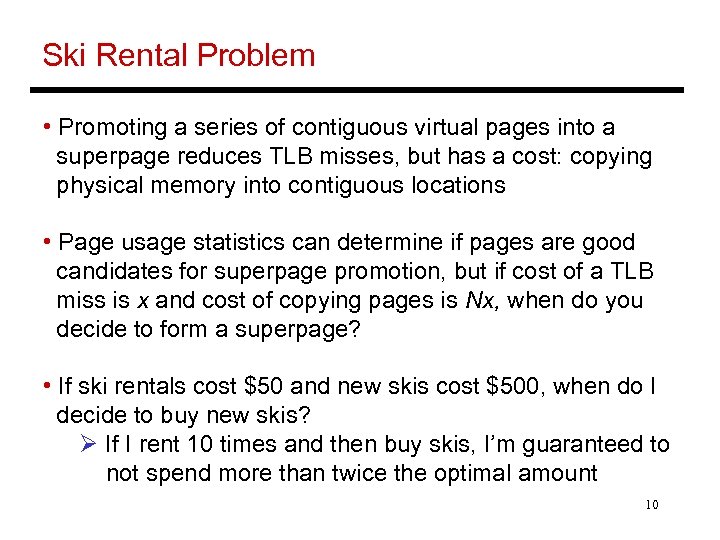 Ski Rental Problem • Promoting a series of contiguous virtual pages into a superpage