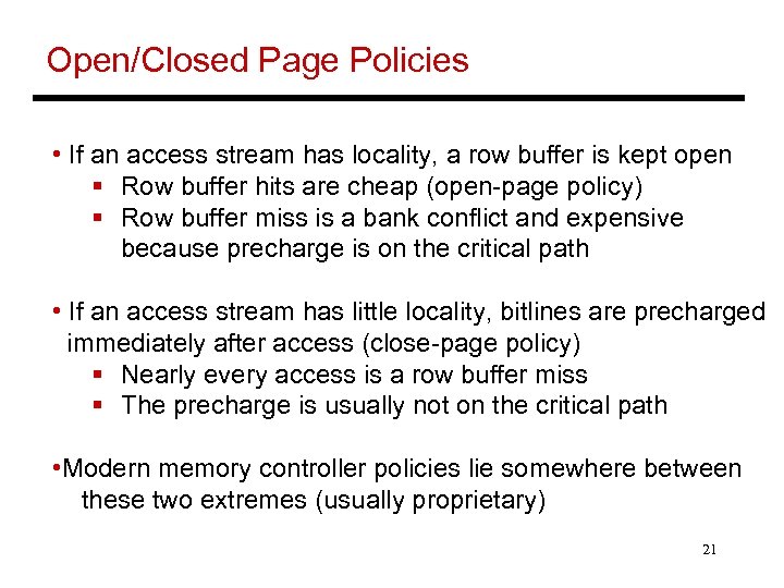 Open/Closed Page Policies • If an access stream has locality, a row buffer is