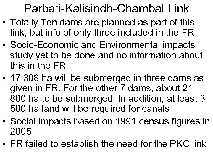 Parbati-Kalisindh-Chambal Link • Totally Ten dams are planned as part of this link, but