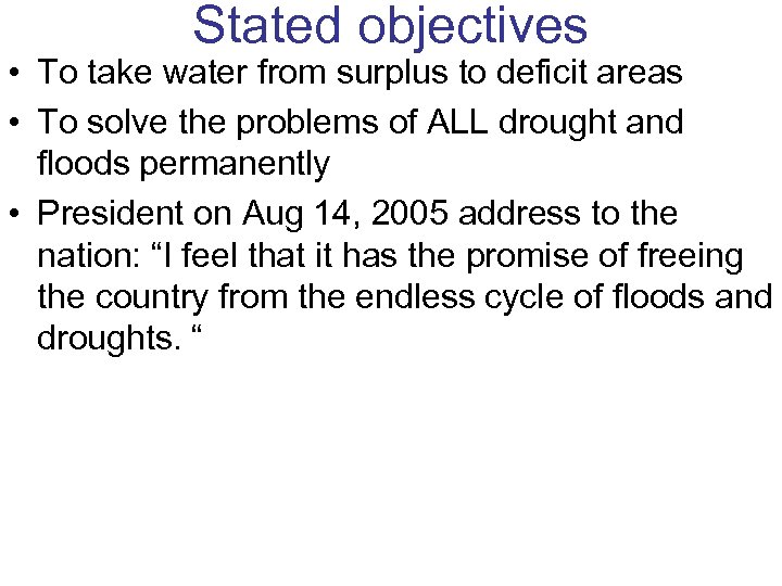 Stated objectives • To take water from surplus to deficit areas • To solve