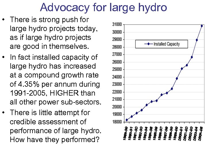 Advocacy for large hydro • There is strong push for large hydro projects today,