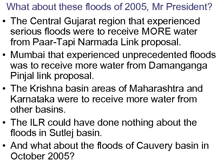 What about these floods of 2005, Mr President? • The Central Gujarat region that