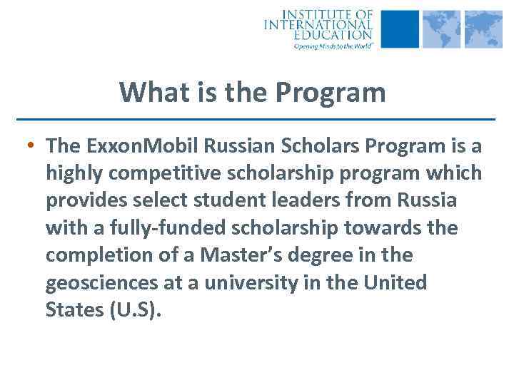 What is the Program • The Exxon. Mobil Russian Scholars Program is a highly