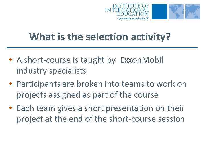 What is the selection activity? • A short-course is taught by Exxon. Mobil industry