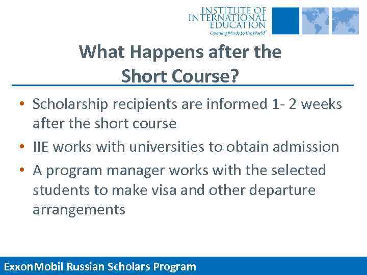 What Happens after the Short Course? • Scholarship recipients are informed 1 - 2