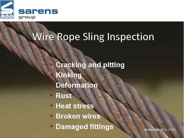 Wire Rope Sling Inspection • • Cracking and pitting Kinking Deformation Rust Heat stress