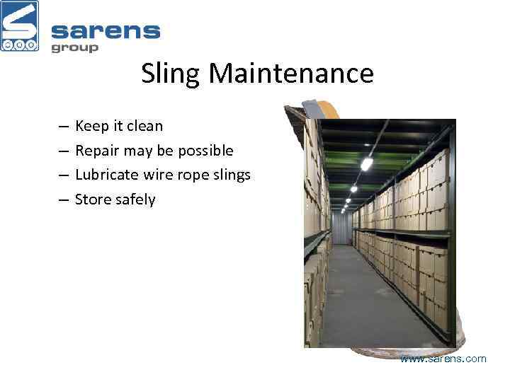 Sling Maintenance – – Keep it clean Repair may be possible Lubricate wire rope