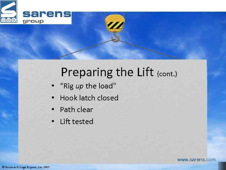 Preparing the Lift (cont. ) • • “Rig up the load” Hook latch closed