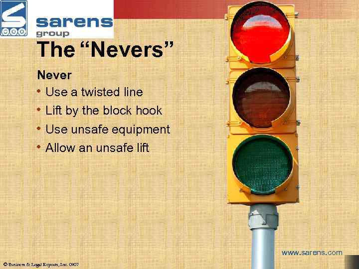 The “Nevers” Never • Use a twisted line • Lift by the block hook