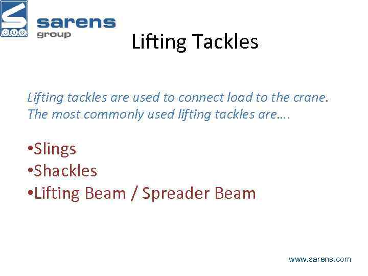 Lifting Tackles Lifting tackles are used to connect load to the crane. The most