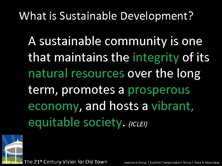 What is Sustainable Development? A sustainable community is one that maintains the integrity of