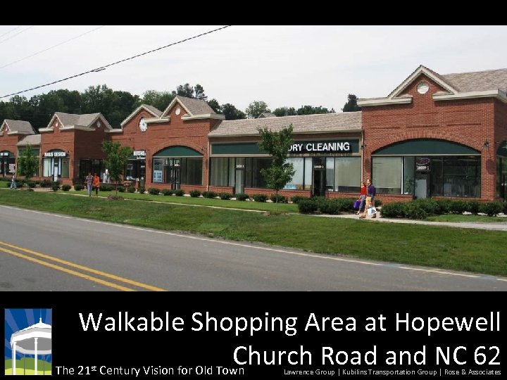 Walkable Shopping Area at Hopewell Church Road and NC 62 The 21 Century Vision