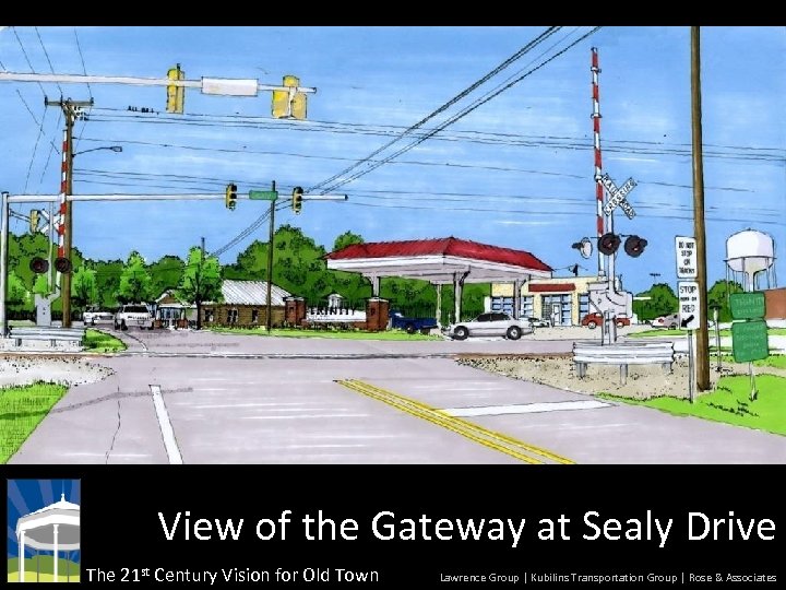 View of the Gateway at Sealy Drive The 21 st Century Vision for Old