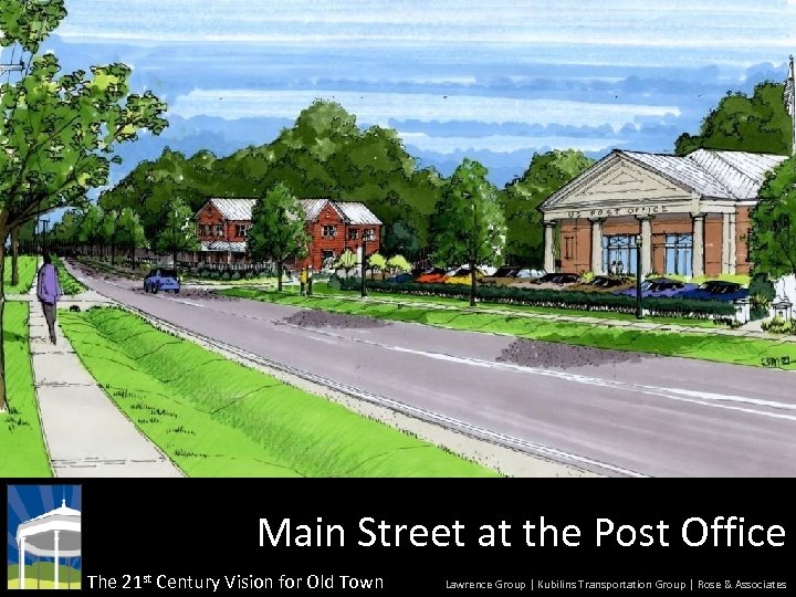 Main Street at the Post Office The 21 st Century Vision for Old Town