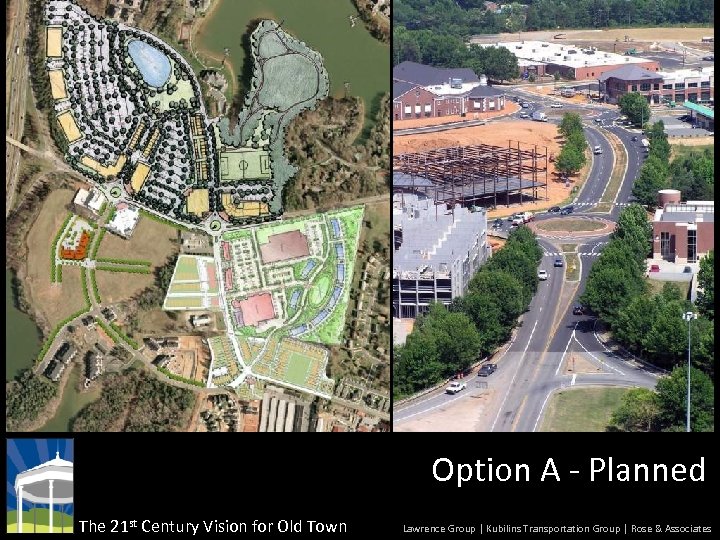 Option A - Planned The 21 st Century Vision for Old Town Lawrence Group