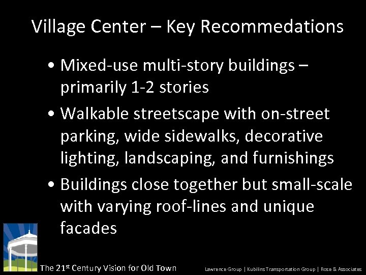 Village Center – Key Recommedations • Mixed-use multi-story buildings – primarily 1 -2 stories