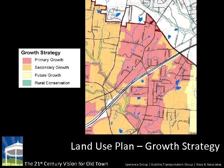 Land Use Plan – Growth Strategy The 21 st Century Vision for Old Town