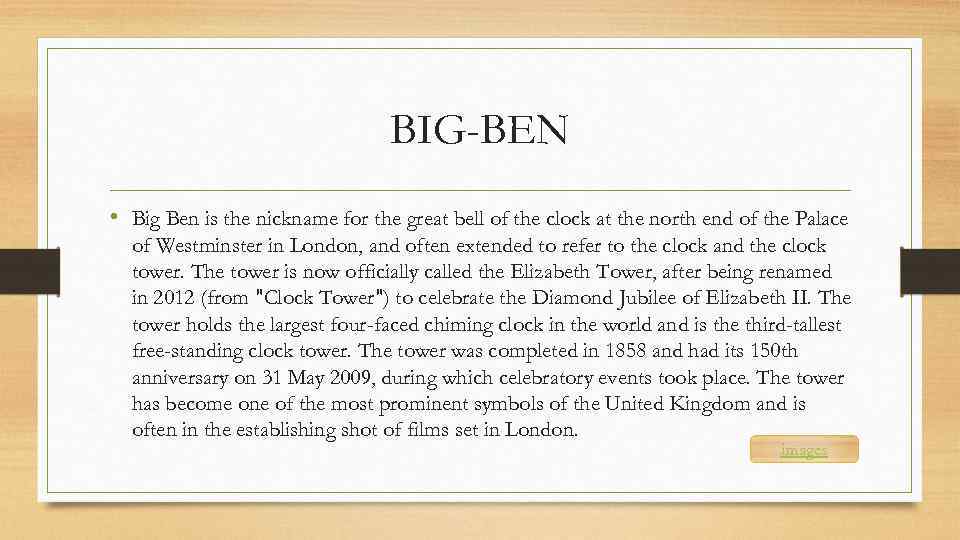 BIG-BEN • Big Ben is the nickname for the great bell of the clock