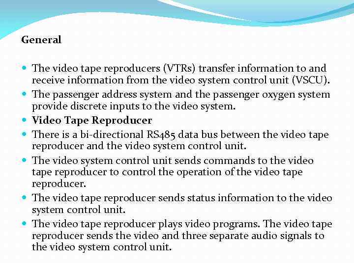 General The video tape reproducers (VTRs) transfer information to and receive information from the