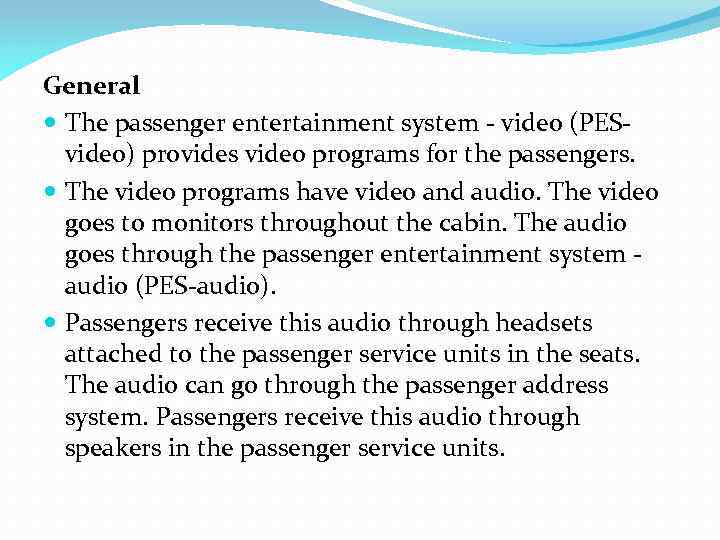 General The passenger entertainment system - video (PESvideo) provides video programs for the passengers.