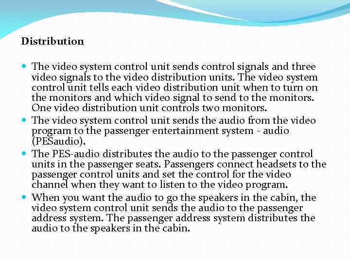 Distribution The video system control unit sends control signals and three video signals to