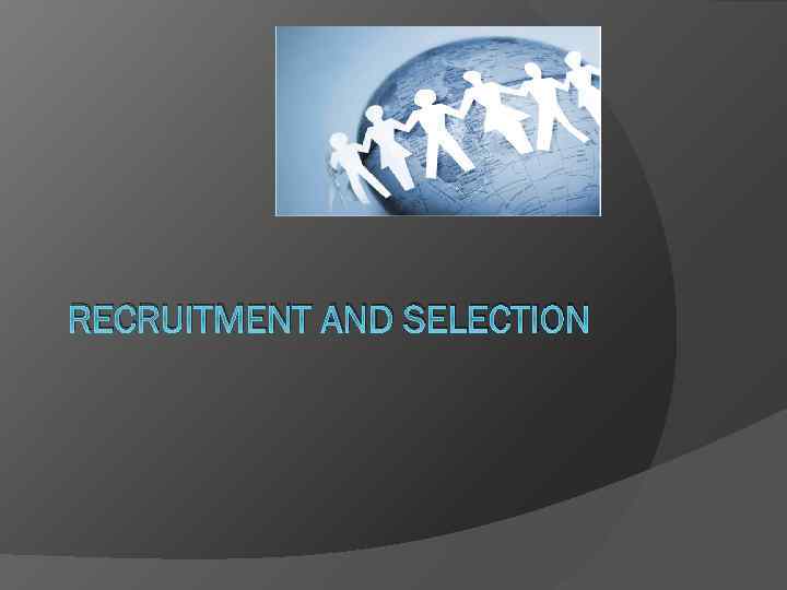 RECRUITMENT AND SELECTION 