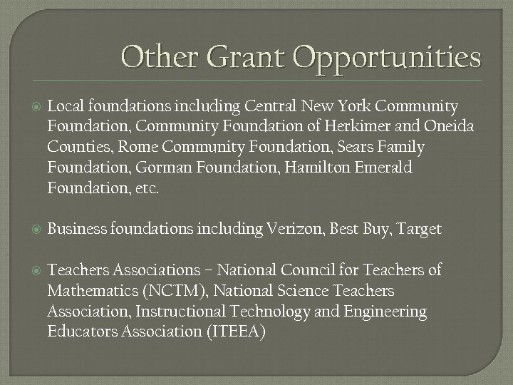 Other Grant Opportunities Local foundations including Central New York Community Foundation, Community Foundation of