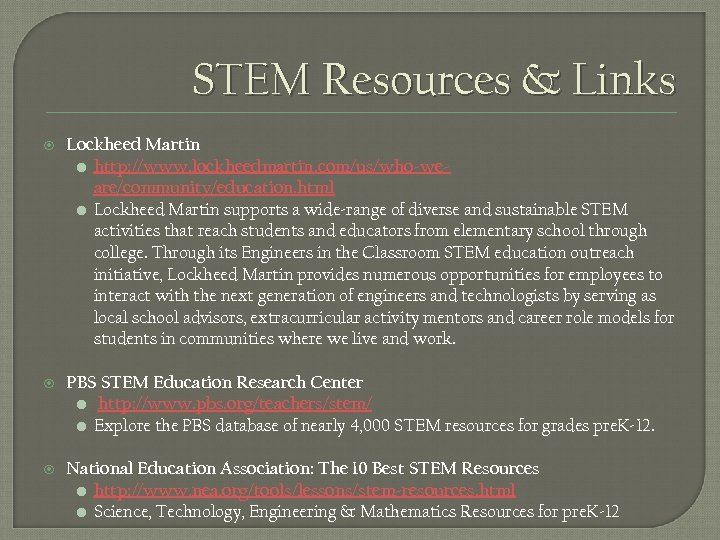 STEM Resources & Links Lockheed Martin • http: //www. lockheedmartin. com/us/who-weare/community/education. html • Lockheed