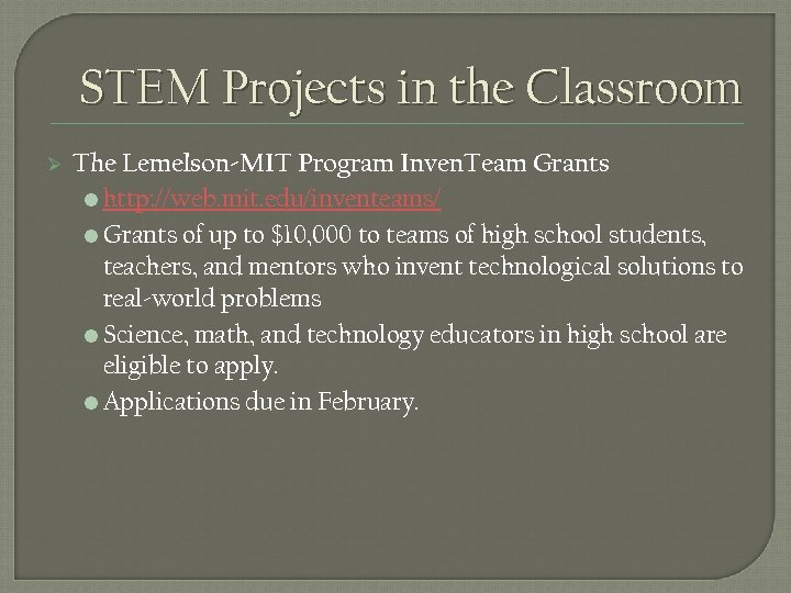 STEM Projects in the Classroom Ø The Lemelson-MIT Program Inven. Team Grants • http: